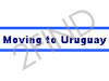 Moving To Uruguay
